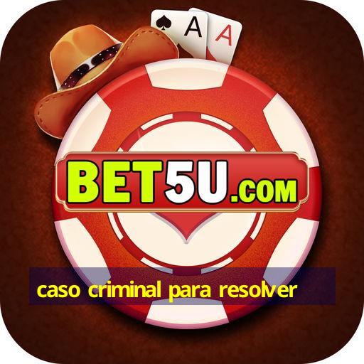 caso criminal para resolver